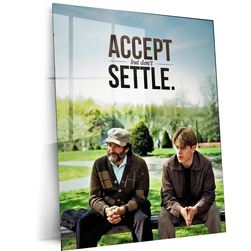 Quote Metal Poster | Will Hunting & Dr. Sean Maguire - “ACCEPT but don’t SETTLE” Quote Metal Frame Wall Art - TURTLEWINGS 