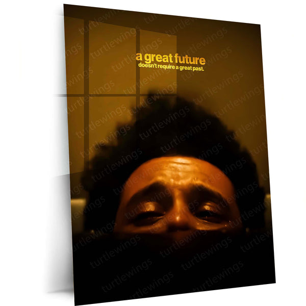 Quote Metal Poster | Abel Tesfaye (The Weeknd) – A Great Future Doesn’t Require a Great Past Metal Frame Redemption Mindset Wall Art | Darkness to Destiny Quote Metal Poster