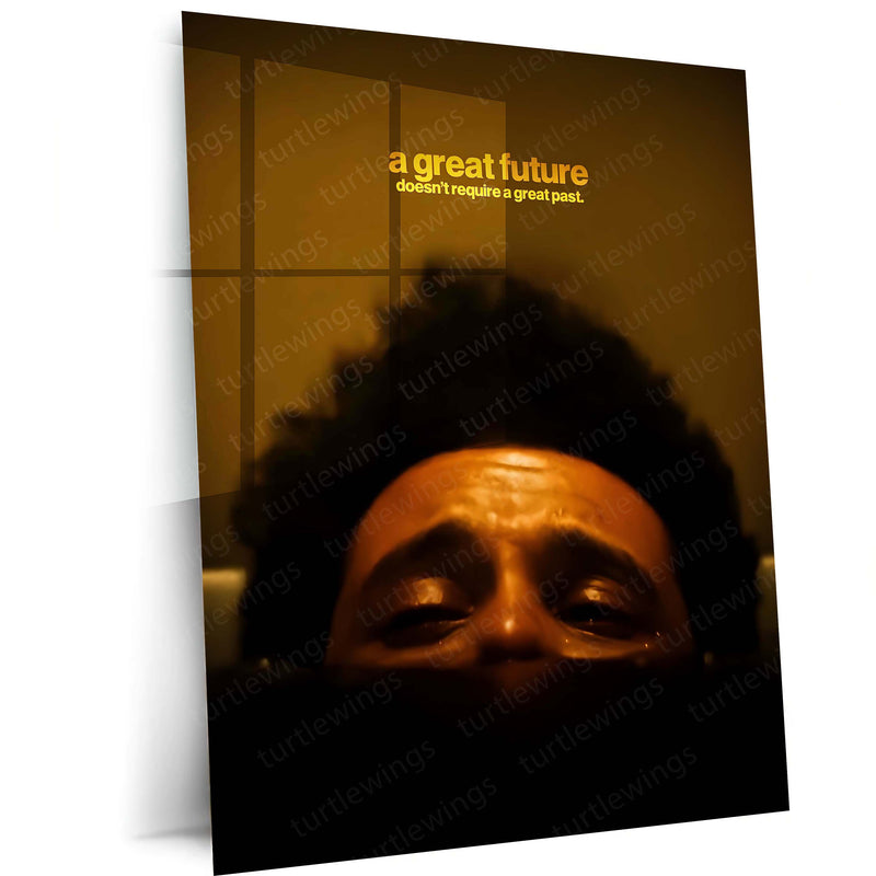 Quote Metal Poster | Abel Tesfaye (The Weeknd) – A Great Future Doesn’t Require a Great Past Metal Frame Redemption Mindset Wall Art | Darkness to Destiny Quote Metal Poster