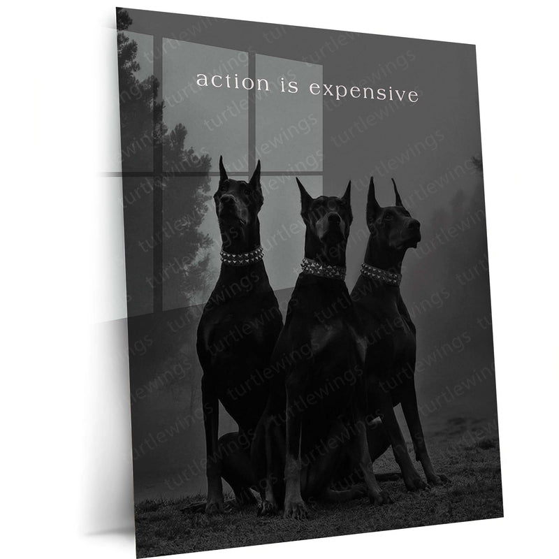 Quote Metal Poster | Action Is Expensive Doberman Metal Poster | Black & White Discipline Motivational Wall Art | Premium