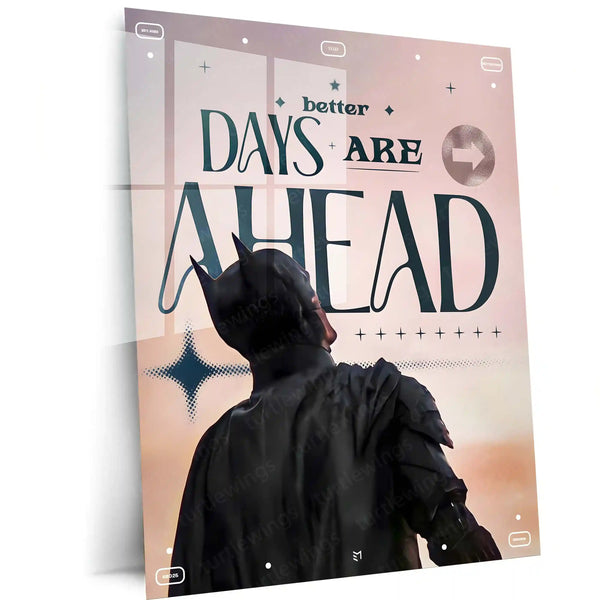 Quote Metal Poster | Batman – Better Days Are Ahead Metal Frame | Motivational Superhero Wall Art | Inspirational Quote Metal Poster