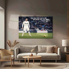 Quote Metal Poster | Cristiano Ronaldo Metal Poster | “Maybe They Hate Me Because I’m Too Good” Quote Wall Art