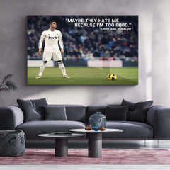 Quote Metal Poster | Cristiano Ronaldo Metal Poster | “Maybe They Hate Me Because I’m Too Good” Quote Wall Art