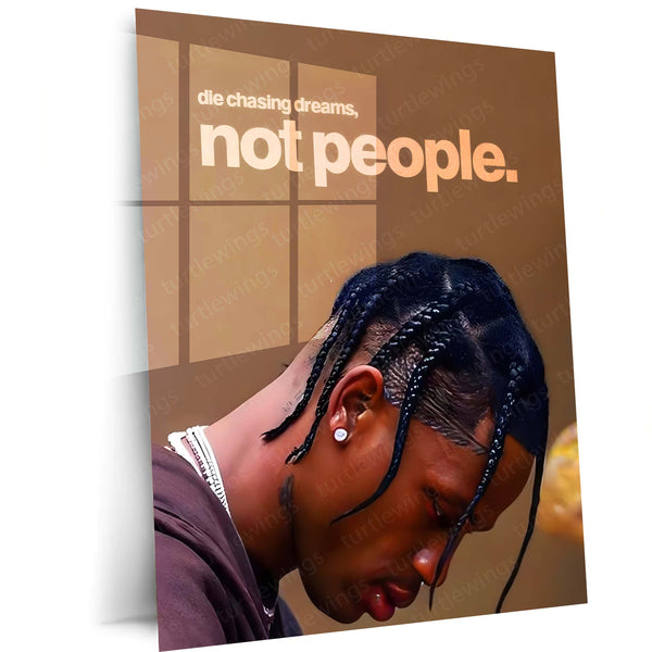 Quote Metal Poster | Travis Scott – Die Chasing Dreams, Not People Metal Frame  Independent Hustle & Vision-First Mindset Hip-Hop Wall Art | Modern Motivation Quote Metal Poster