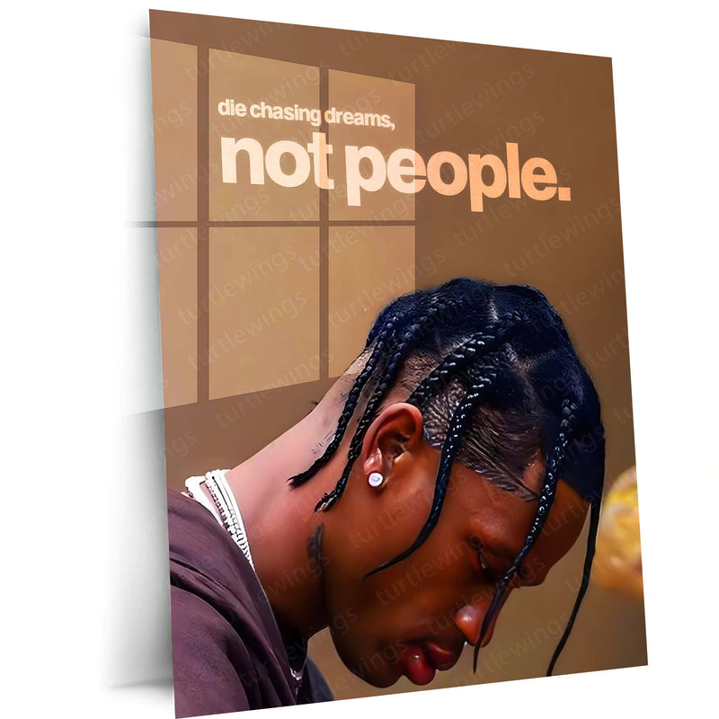 Quote Metal Poster | Travis Scott – Die Chasing Dreams, Not People Metal Frame  Independent Hustle & Vision-First Mindset Hip-Hop Wall Art | Modern Motivation Quote Metal Poster