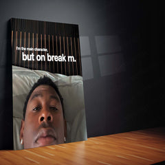Quote Metal Poster | Tyler Gregory Okonma – Main Character (On Break) Metal Frame Self-Awareness, Creative Pause & Modern Hustler Humor Wall Art | “I’m the Main Character, But on Break rn” Quote Metal Poster
