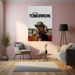 Quote Metal Poster | Calvin Candie – There Is No Tomorrow Metal Frame Relentless Urgency & No-Excuses Mindset Wall Art | Cinematic Power Statement Metal Poster