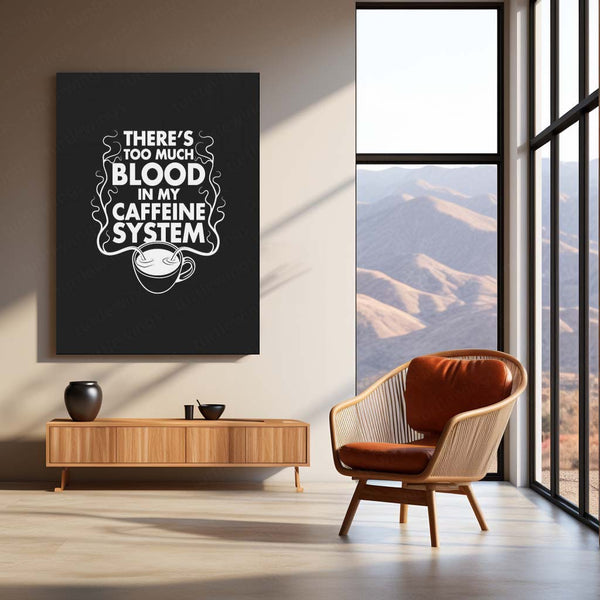 Too Much Blood in My Caffeine System Metal Frame – Funny Coffee Quote Wall Art - TURTLEWINGS 
