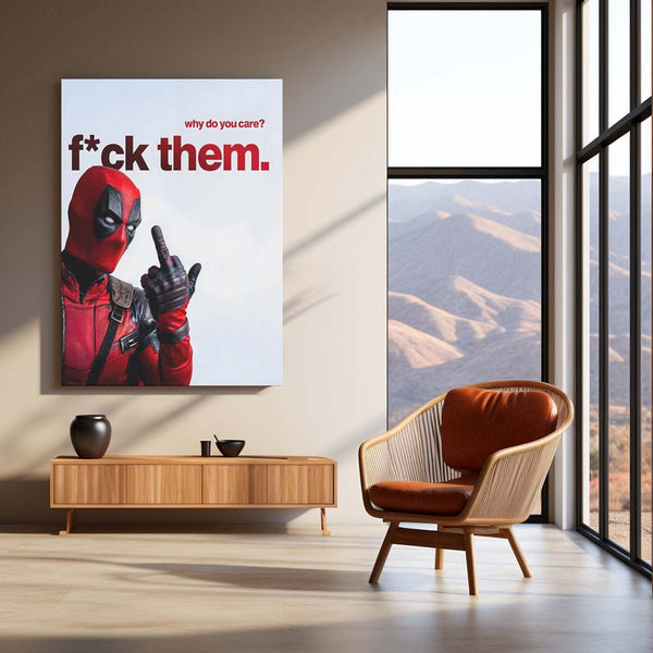 Quote Metal Poster | Deadpool – Why Do You Care? F*ck Them. Metal Frame Unfiltered Confidence & Zero-Approval Mindset Wall Art | Savage Truth Quote Metal Poster